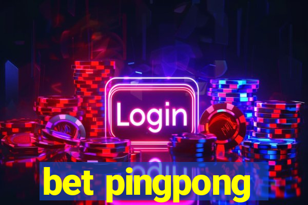 bet pingpong