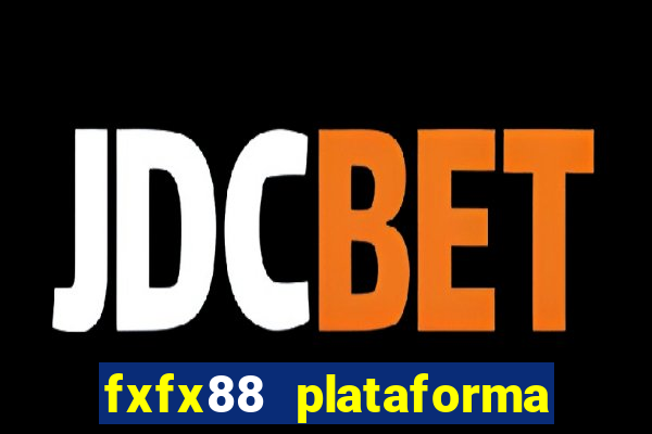 fxfx88 plataforma de jogos