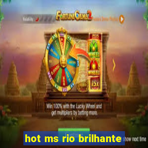 hot ms rio brilhante