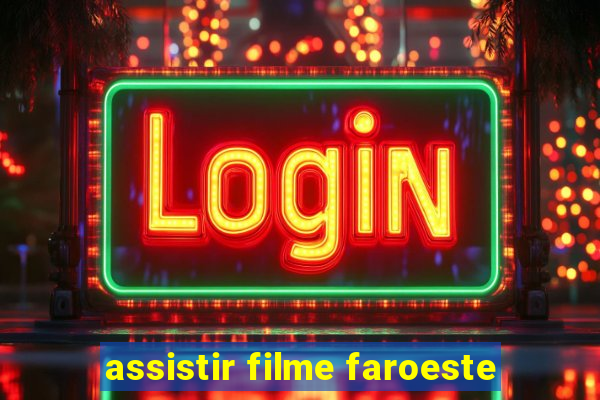 assistir filme faroeste