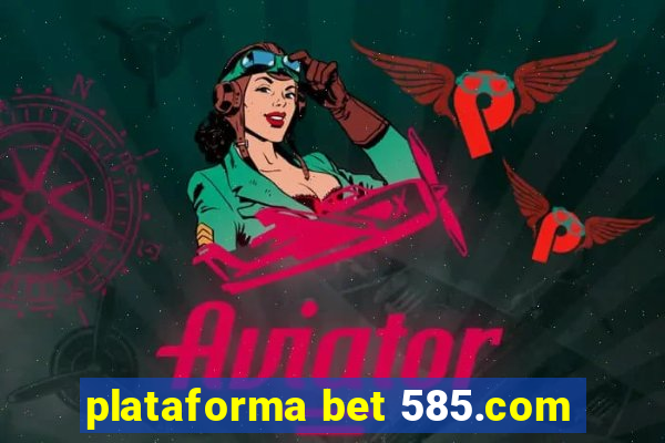 plataforma bet 585.com