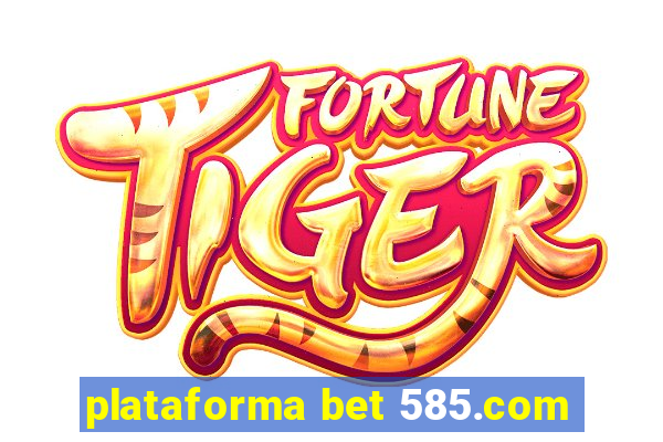 plataforma bet 585.com