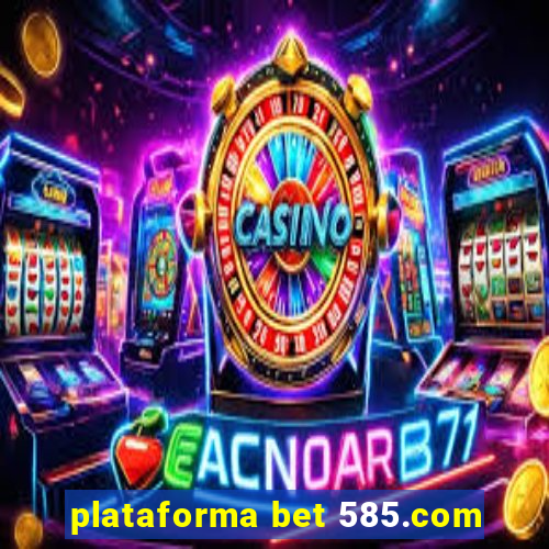 plataforma bet 585.com