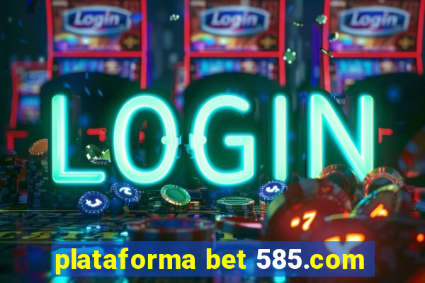 plataforma bet 585.com