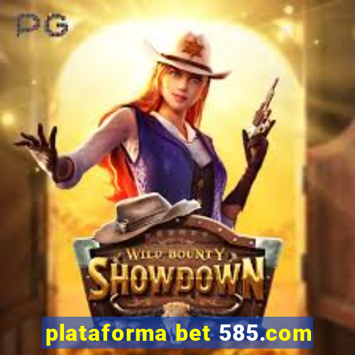 plataforma bet 585.com