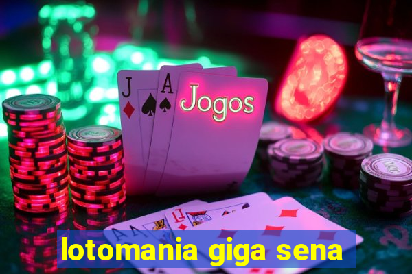 lotomania giga sena