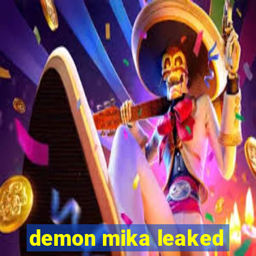 demon mika leaked