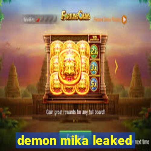 demon mika leaked