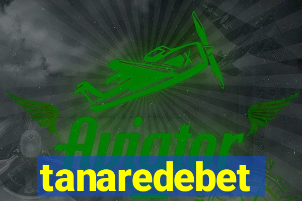 tanaredebet