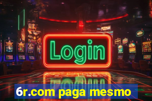 6r.com paga mesmo