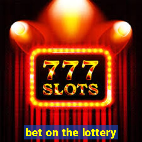 bet on the lottery