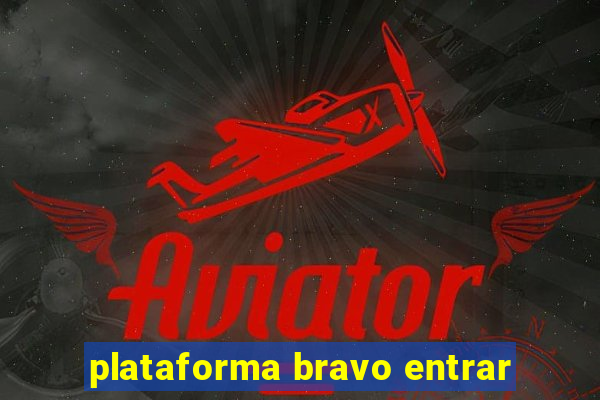 plataforma bravo entrar