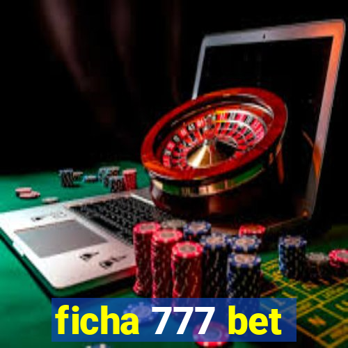 ficha 777 bet