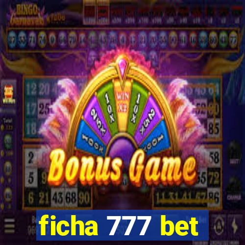 ficha 777 bet