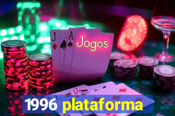 1996 plataforma