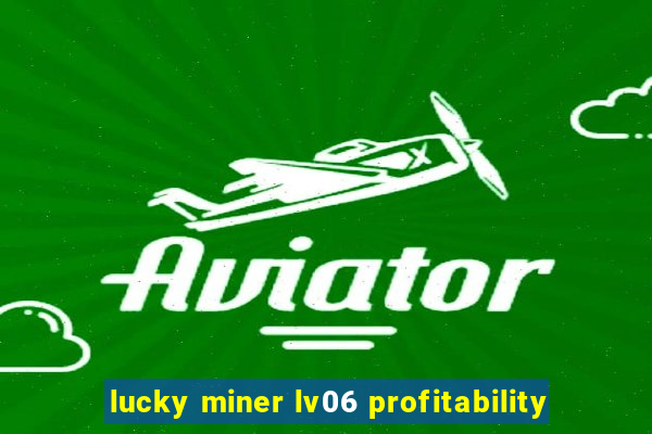 lucky miner lv06 profitability