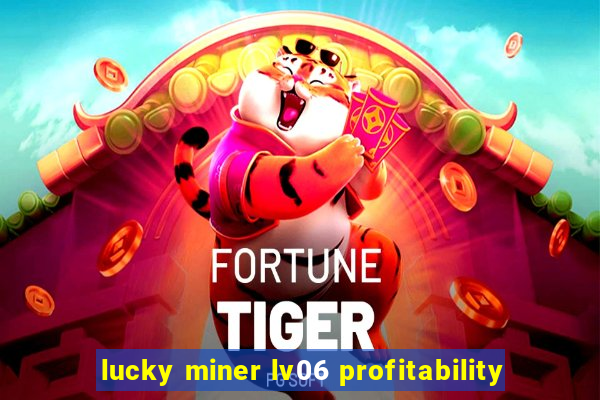 lucky miner lv06 profitability