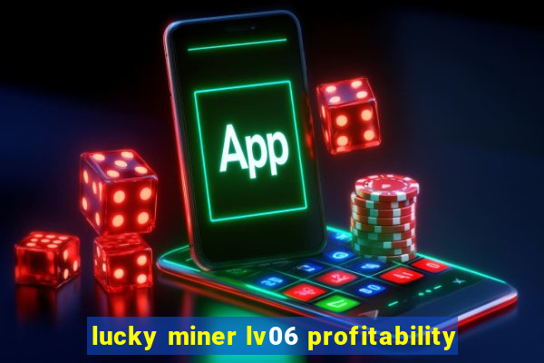 lucky miner lv06 profitability