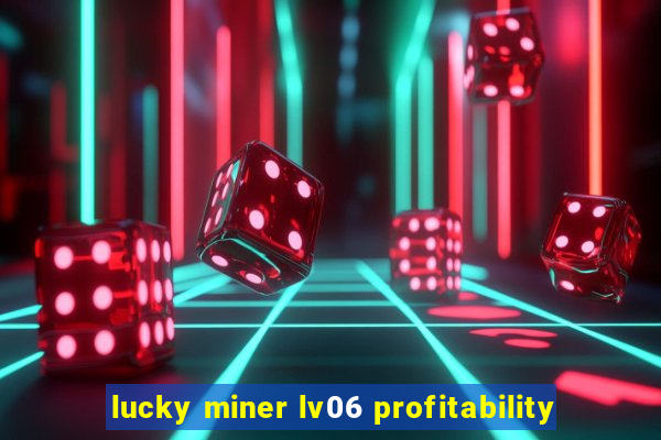 lucky miner lv06 profitability