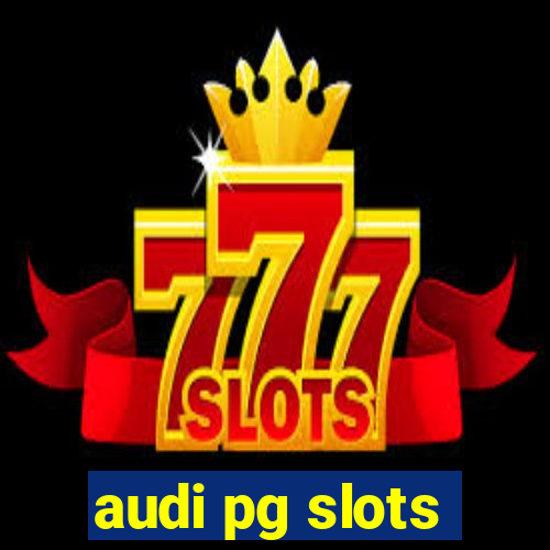 audi pg slots