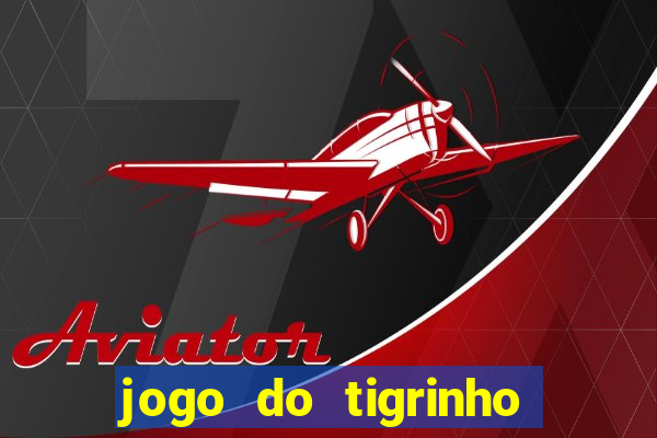 jogo do tigrinho que mais paga