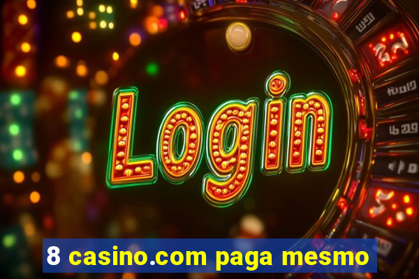 8 casino.com paga mesmo