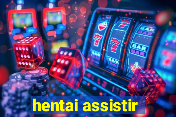 hentai assistir