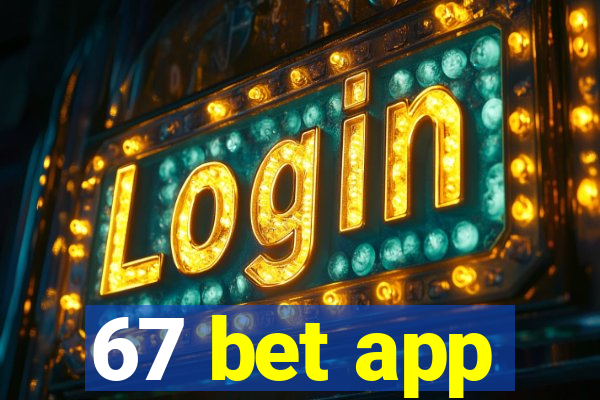 67 bet app