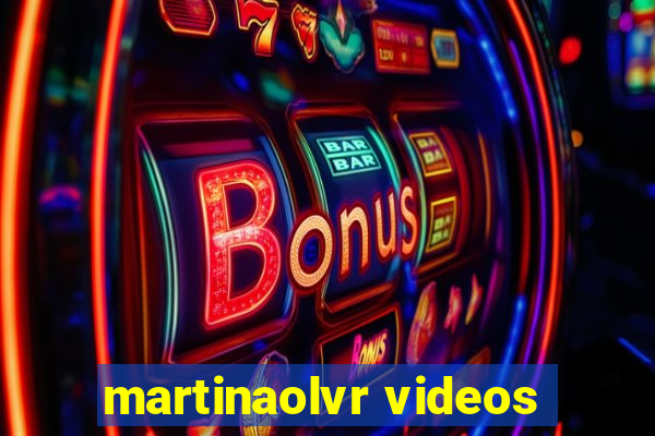 martinaolvr videos