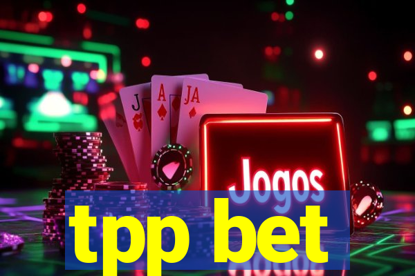 tpp bet