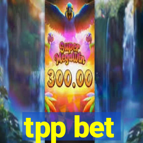 tpp bet