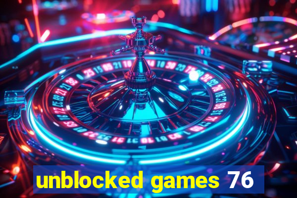 unblocked games 76