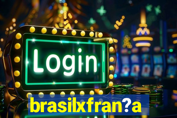 brasilxfran?a