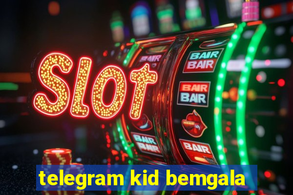 telegram kid bemgala