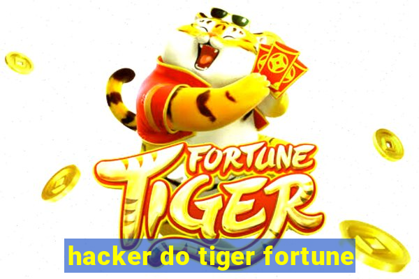 hacker do tiger fortune