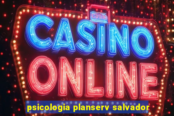 psicologia planserv salvador