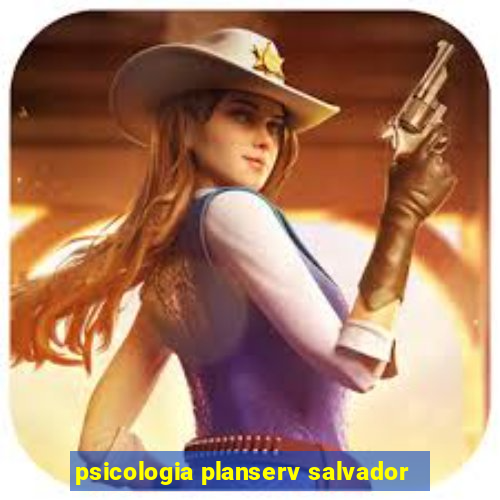 psicologia planserv salvador