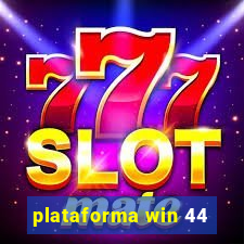 plataforma win 44