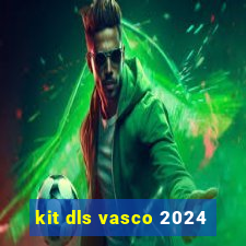 kit dls vasco 2024