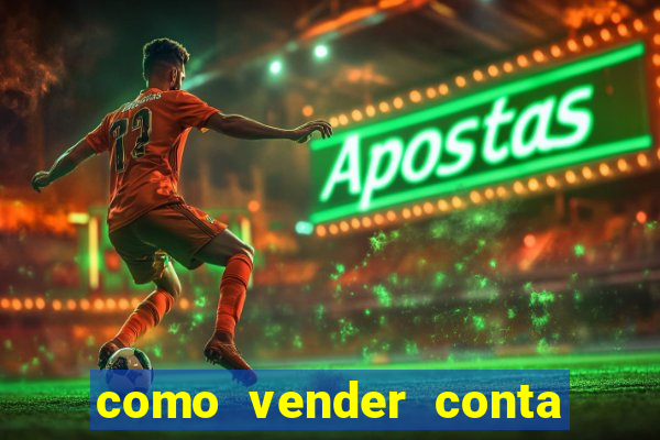 como vender conta de jogos