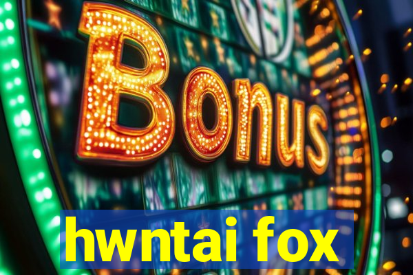 hwntai fox