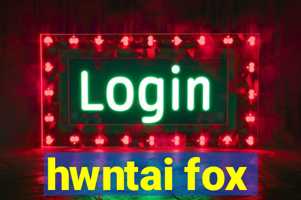 hwntai fox