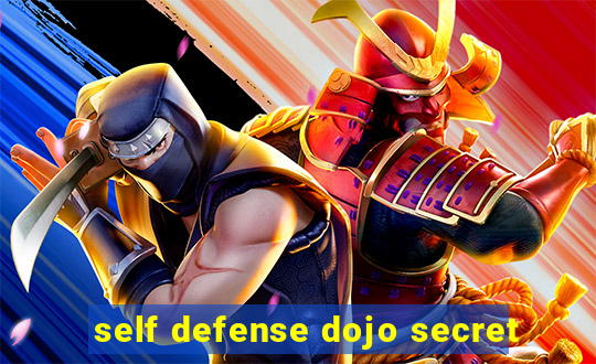 self defense dojo secret