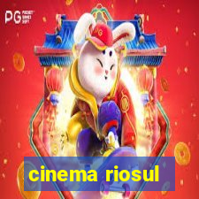 cinema riosul