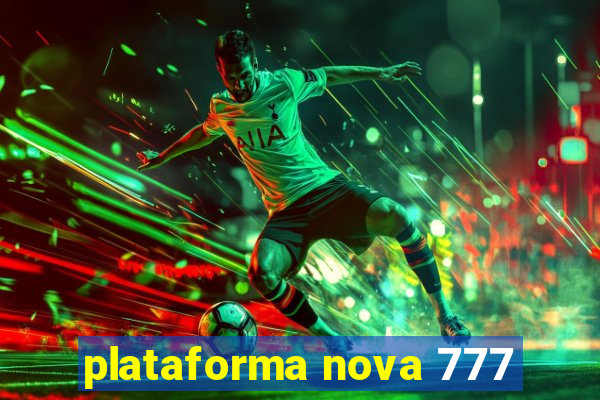 plataforma nova 777