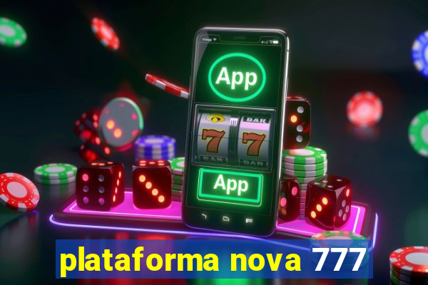 plataforma nova 777