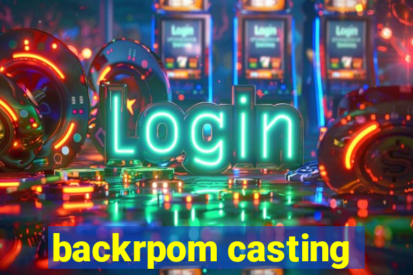 backrpom casting