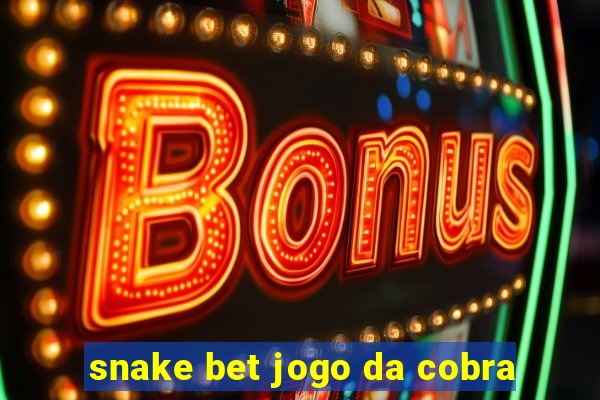 snake bet jogo da cobra