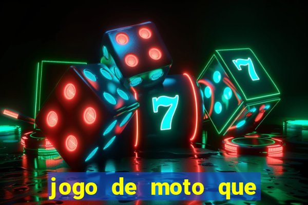 jogo de moto que da grau