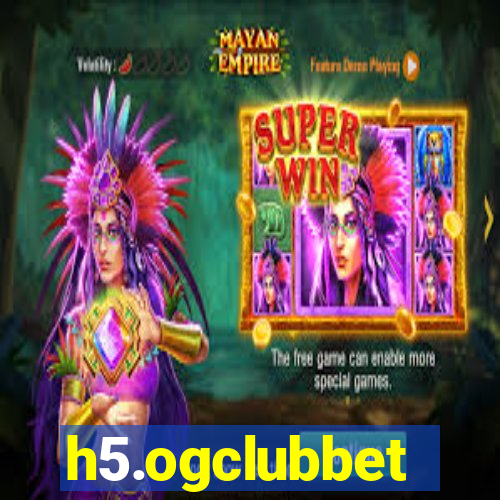 h5.ogclubbet